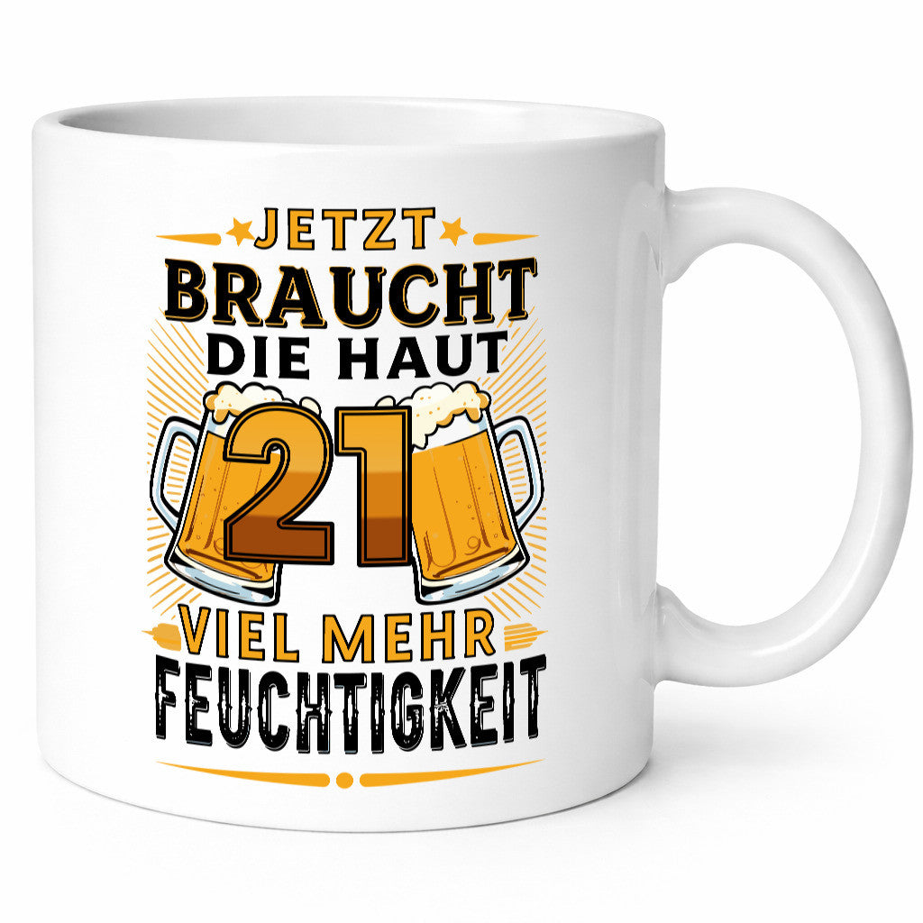 21 braucht die haut mehr Feuchtigkeit | 21. Geburtstag v2 lustiger Spruch