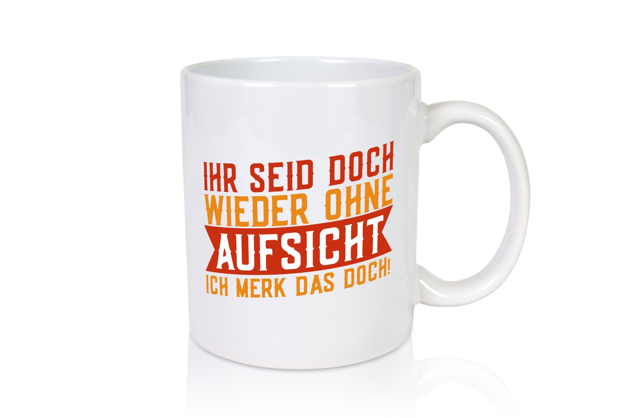 Ihr seid ohne Aufsicht | lustiger Spruch Schule Lehrer v2 Humor Geschenkidee