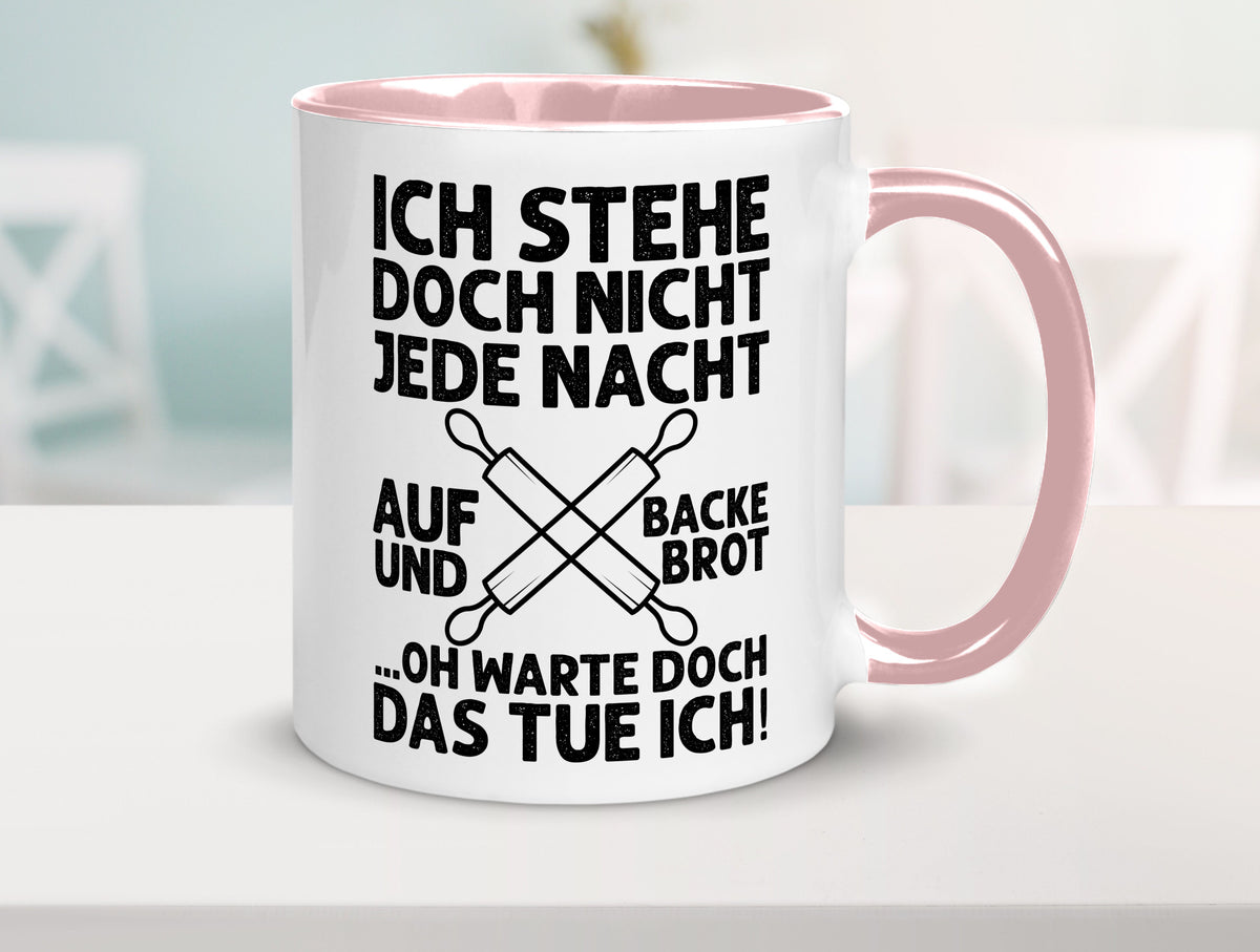 Jeden morgen aufstehen und Brot backen | Bäcker lustiger Spruch Geschenk Humor Tasse