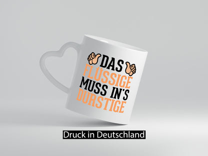 Das Flüssige muss ins Durstige | Feiern Alkohol Party lustig Humor Geschenkidee