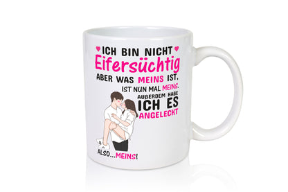 Ich bin nicht eifersüchtig | Pärchen Tasse Liebe Humor Geschenkidee