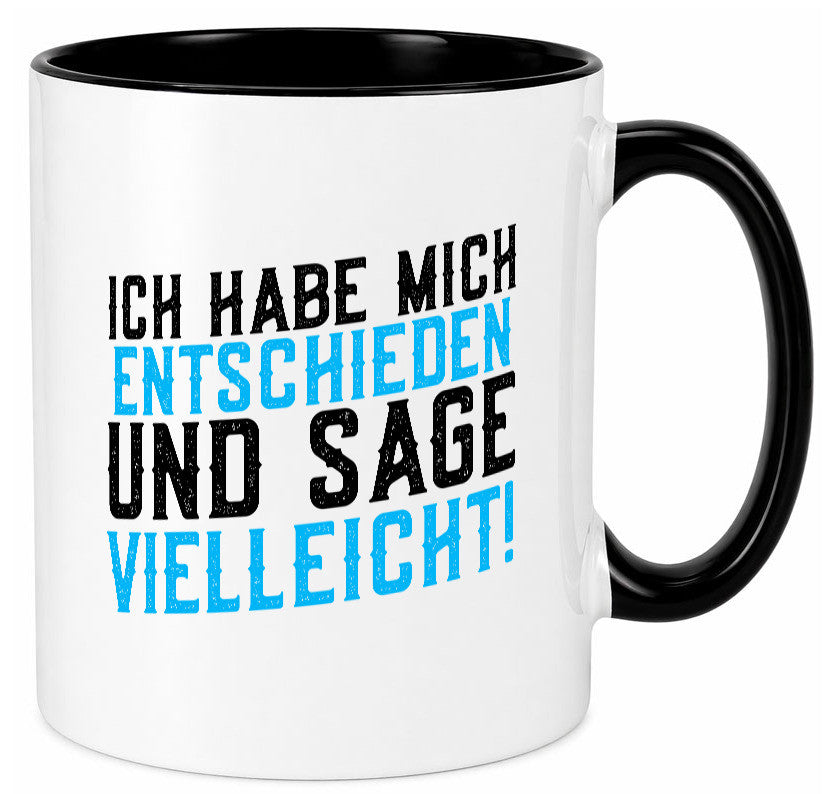 Ich habe mich entschieden | Unentschlossen witziger Spruch lustig Humor Tasse