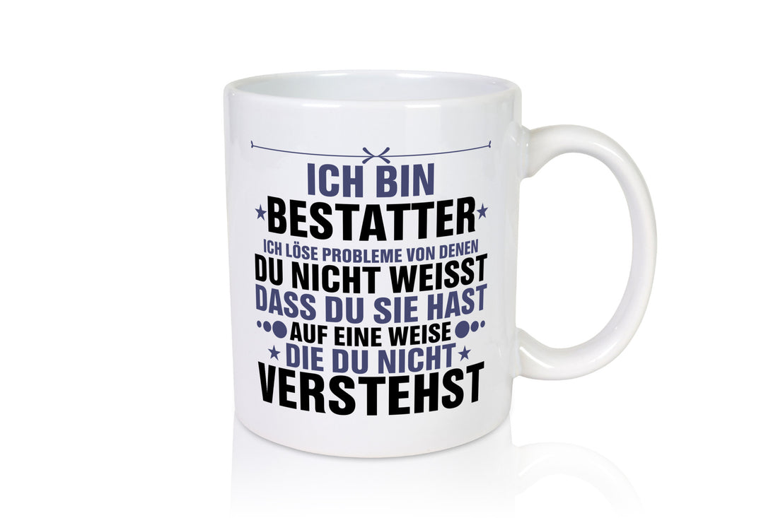Löse Probleme: Bestatter | Bestattung Totengräber Geschenk Humor Geschenkidee
