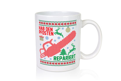 Hab den pfosten Repariert | Ugly Christmas Weihnachten Geschenkidee Humor Tasse