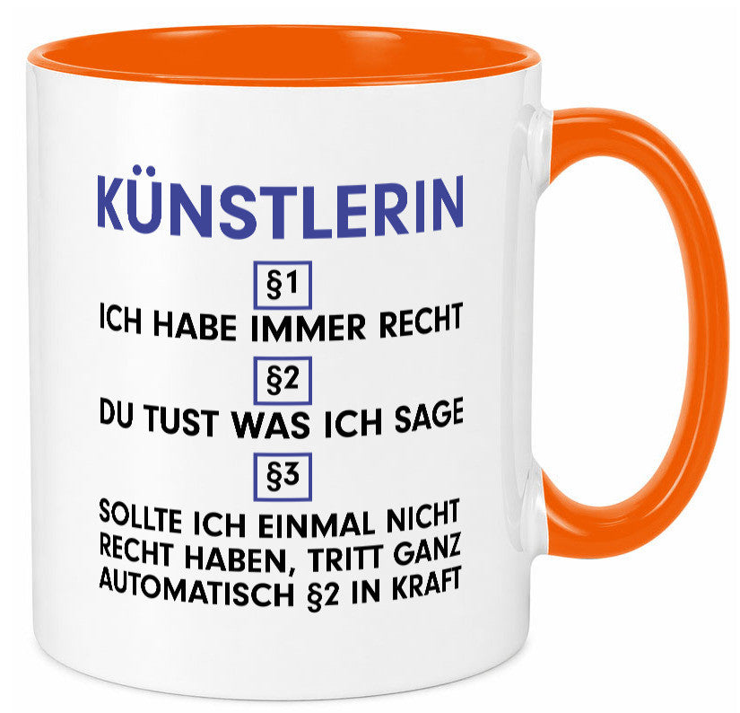 Ich habe immer Recht Künstlerin| Kunst Humor Geschenkidee Tasse