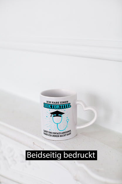 Ich habe einen Doktortitel | immer Recht Doktor Geschenkidee Humor Tasse
