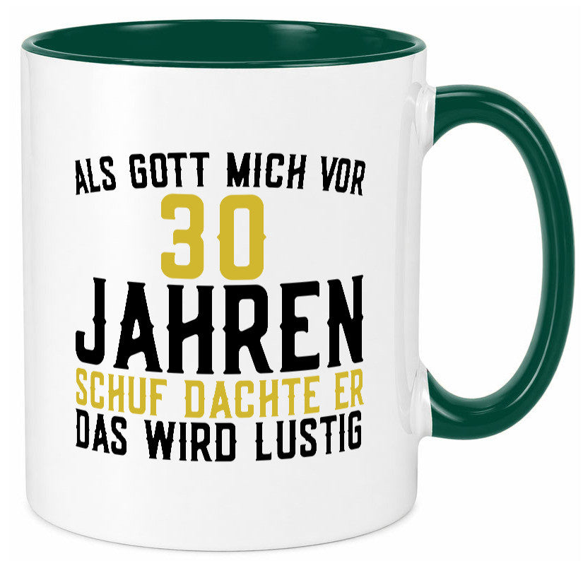 Als Gott mich schuf | 30er runder Geburtstag Jubiläum lustiger Spruch Geschenk Tasse