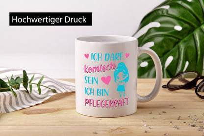 Ich darf komisch sein | Pflegekraft Geschenkidee Humor Tasse