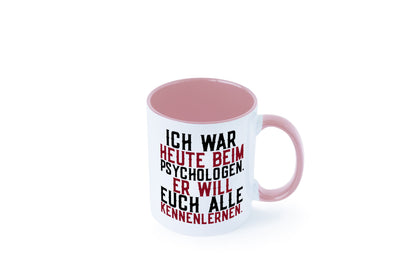 Ich war beim Psychologen | Therapie Sarkasmus Witz Geschenkidee Humor Tasse