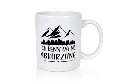 Ich kenne da eine Abkürzung | Berge Bäume Humor Geschenkidee Tasse