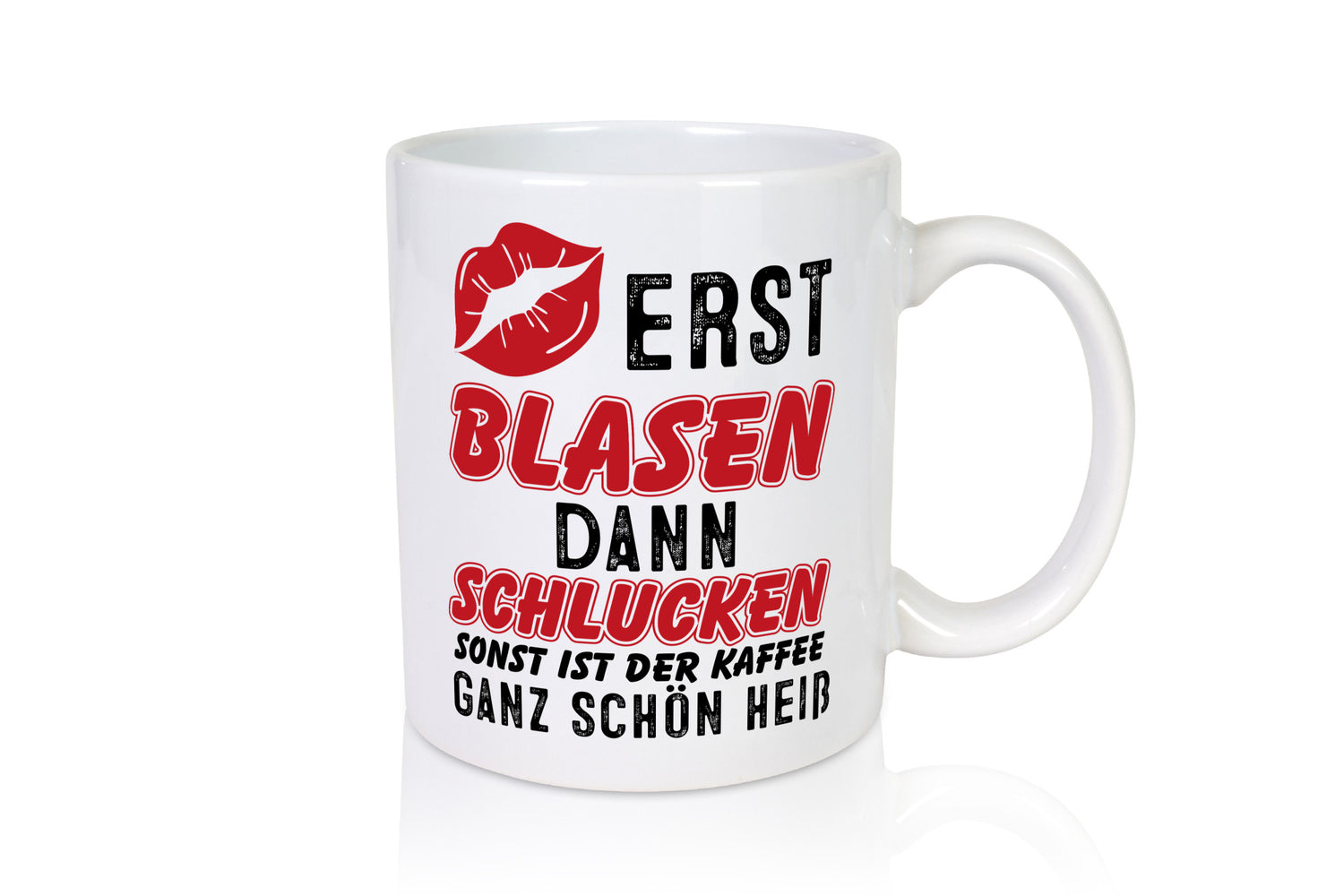 Erst Blasen, dann schlucken v2 Geschenkidee Humor Tasse