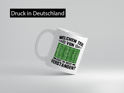Welchen Teil hast du nicht verstanden | Fußball Humor Geschenkidee Tasse