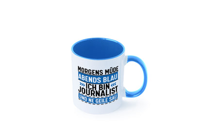 Morgens Müde Abends Blau ich bin Journalist und ne geile sau lustiger Spruch