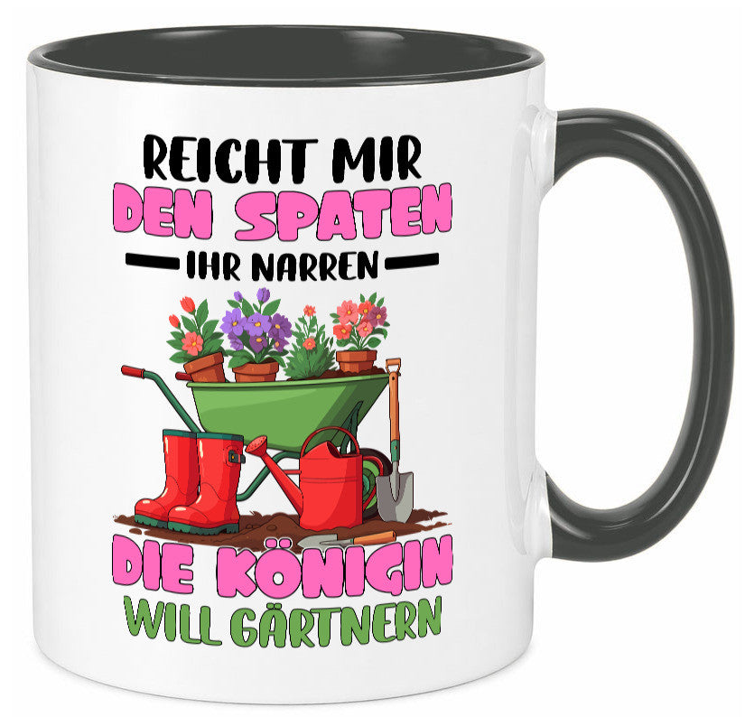Reicht mir den Spaten ihr Narren | Garten Gärtnerin Humor Geschenkidee Tasse