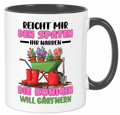 Reicht mir den Spaten ihr Narren | Garten Gärtnerin Humor Geschenkidee Tasse