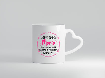 Ich nerve meine Mama für immer | Muttertag Geschenkidee Familie Humor Tasse