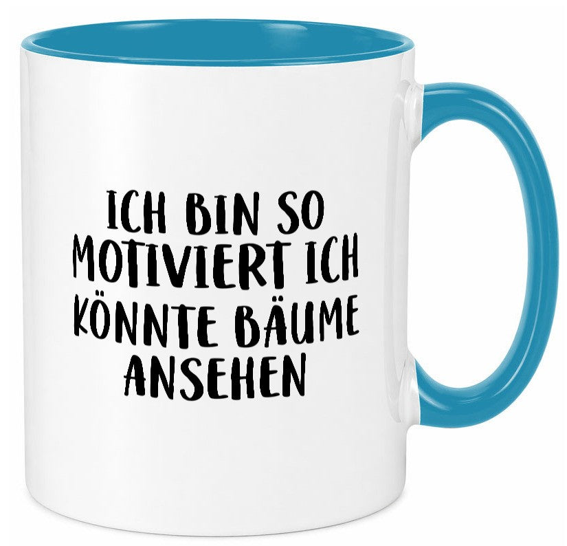 Könnte Bäume ansehen so motiviert bin ich Humor Geschenkidee Tasse