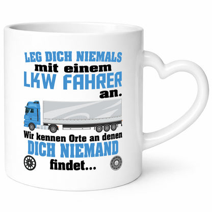 Leg dich nicht mit einem LKW Fahrer an wir kennen Orte Humor Geschenkidee Tasse
