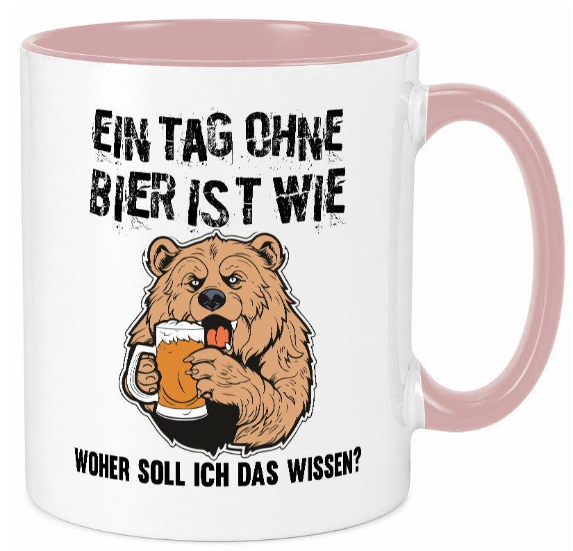 Ein Tag ohne bier ist wie woher soll ich das wissen | Geschenkidee Humor Tasse