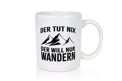 Tut nix, will nur wandern | Berge Geschenkidee Humor Tasse