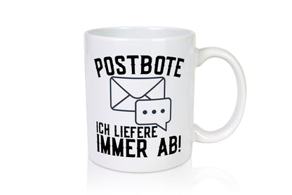 Ich liefere immer ab | Postbote Brief Zusteller Kurier Geschenk Humor