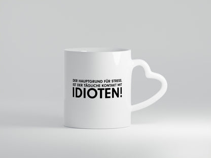 Der Hauptgrund für stress | Idioten Tägliche Kontakt Geschenk Humor