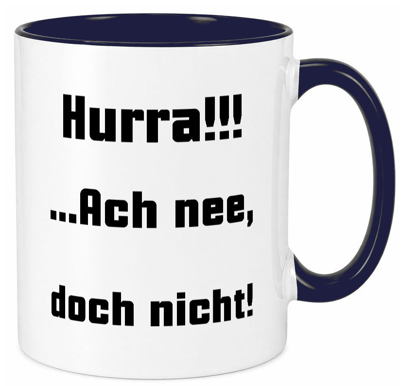 Hurta ach nee, doch nicht Geschenk Humor Geschenkidee lustiger Spruch Tasse