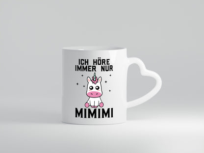 Ich höre immer nur Mimimi | Einhorn Humor Geschenkidee Tasse