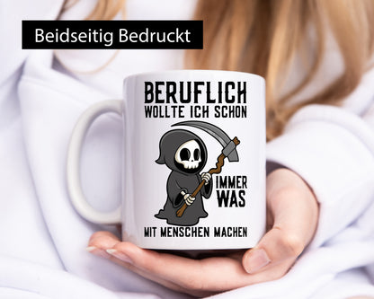 Beruflich was mit Menschen | Sense Sarkasmus Sensenmann v2 Geschenkidee Arbeit