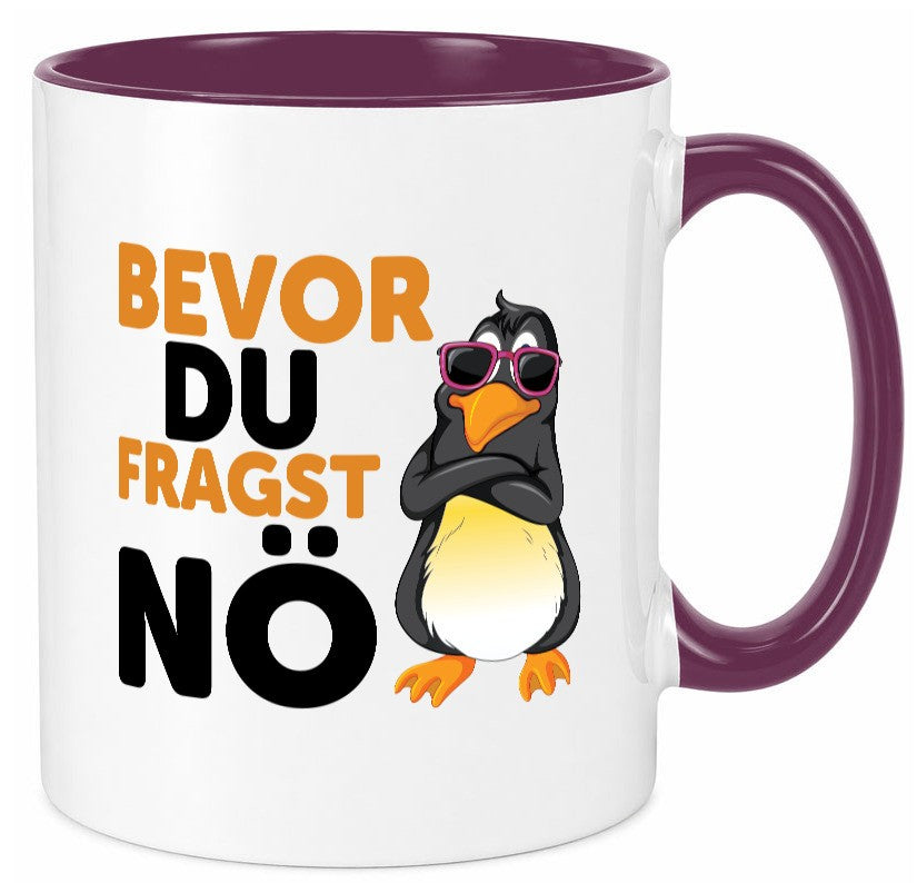 Bevor du Fragst nö | Pinguin Sturkopf Humor Geschenkidee Tasse