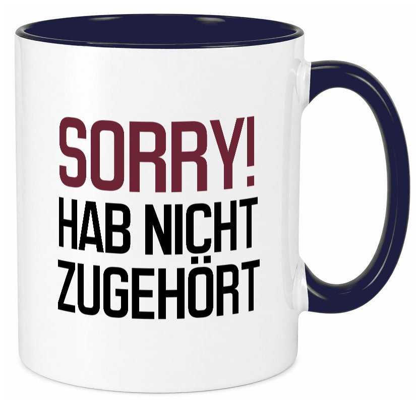 Sorry! Hab nicht zugehört Humor Geschenkidee Tasse
