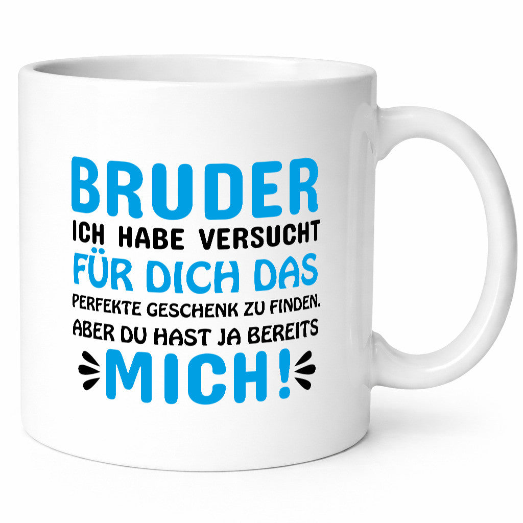 Bruder, du hast ja mich. lustiger Spruch Geschenk Humor Geschenkidee Tasse