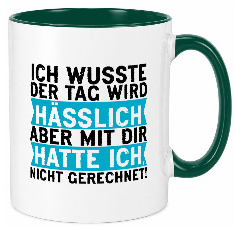 Der Tag wird hässlich | Witziger Spruch Sarkasmus Geschenkidee Humor Tasse
