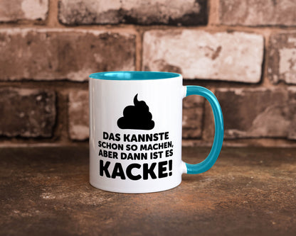 Kannste so machen aber is dann Kacke | Mist gebaut Geschenk Humor Geschenkidee