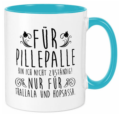 Für Pillepalle bin ich nicht zuständig | Verrückt lustig Humor Geschenkidee Tasse