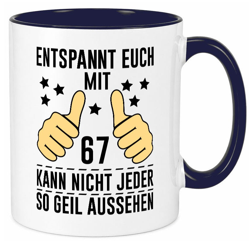 67. Geburtstag | 67 Jahre Geil aussehen Entspannt euch v2 Geschenkidee Humor Tasse