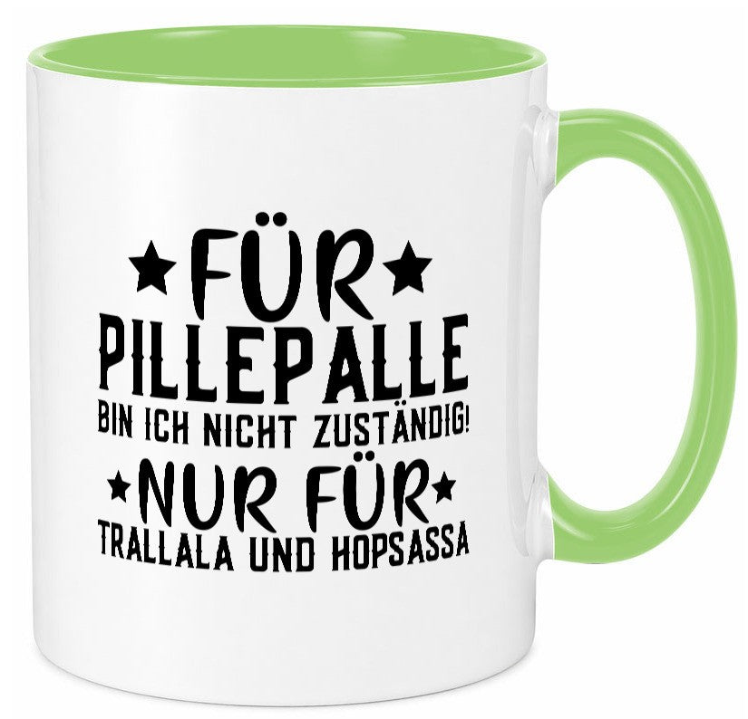 Für Pillepalle bin ich nicht zustänig nur Tralalala lustig Humor Geschenkidee Tasse