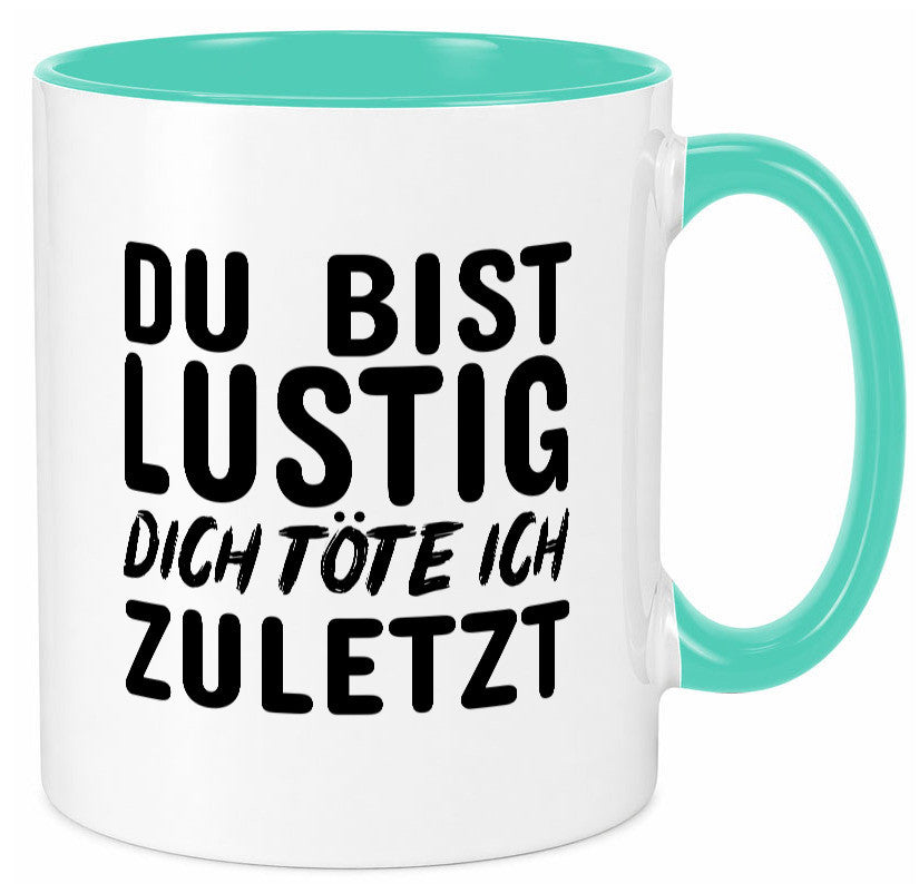 Du bist lustig Humor Geschenkidee Tasse