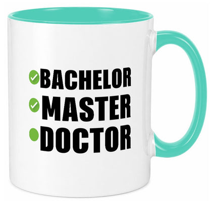 Bachelor, Master, Doctor Humor Geschenkidee Tasse