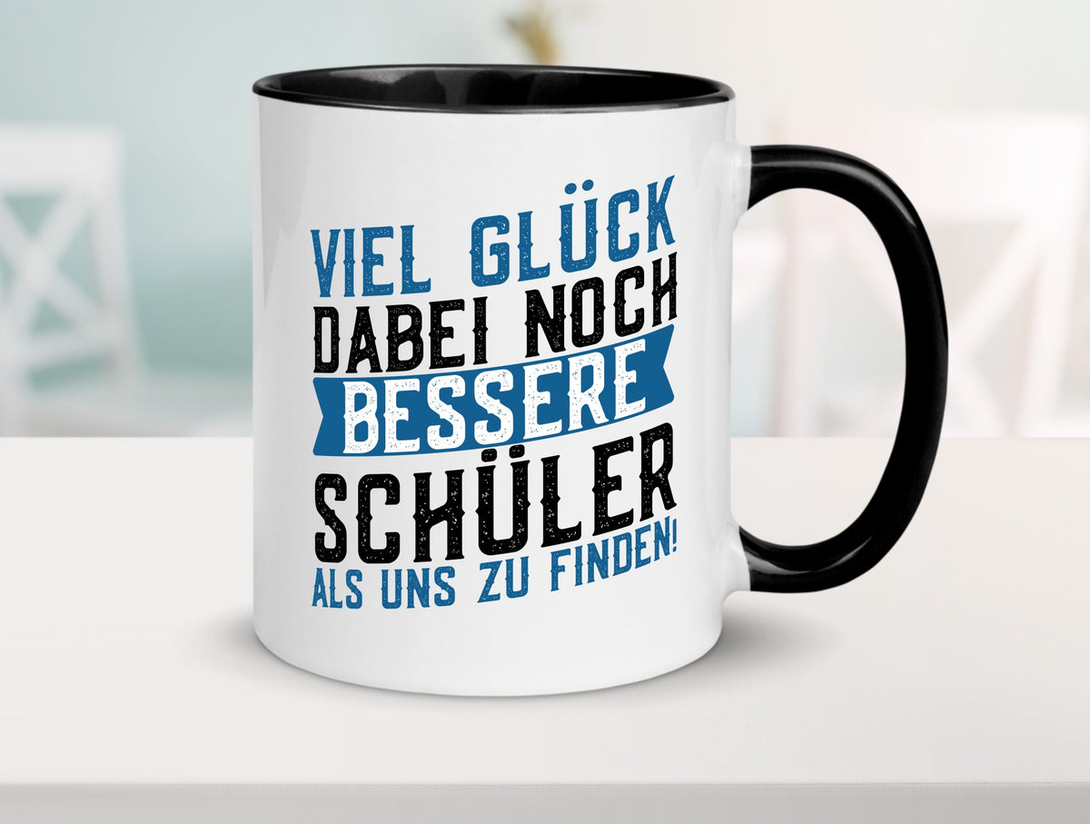 Bessere Schüler | Lehrer Lehrerin Abschluss Abi lustiger Spruch Geschenk Humor Tasse