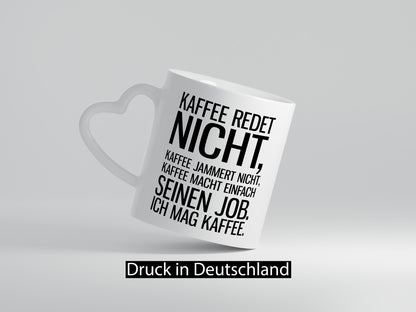 Kaffee redet nicht lustig Humor Geschenkidee Geschenk Tasse