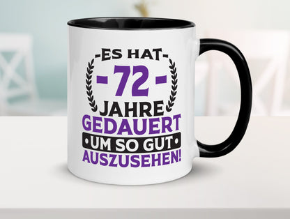 72 Jahre gedauert um so gut auszusehen | 72. Geburtstag Geschenk Geschenkidee Tasse