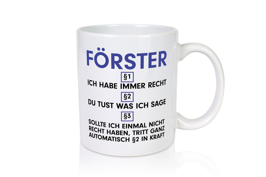 Ich habe immer Recht Förster | Forst Arbeit v2 Geschenkidee Kollegen Büro Humor