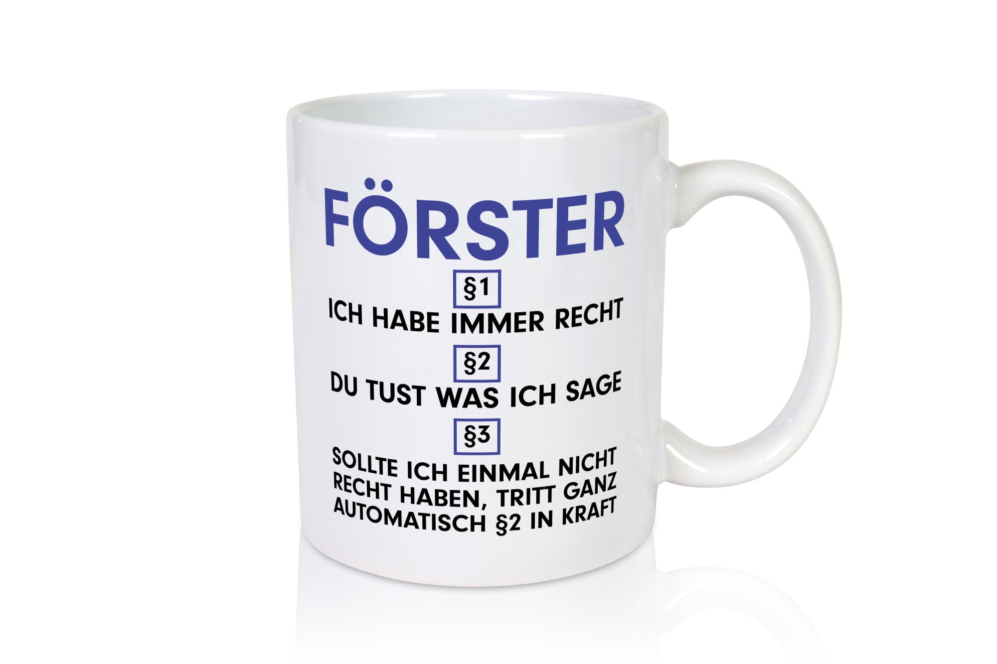 Ich habe immer Recht Förster | Forst Arbeit v2 Geschenkidee Kollegen Büro Humor
