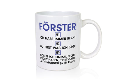 Ich habe immer Recht Förster | Forst Arbeit v2 Geschenkidee Kollegen Büro Humor