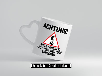Langsam lauf und deutlisch sprechen | 30 Jahre Humor Geschenkidee Tasse