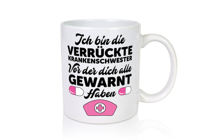 Alle haben dich gewarnt | Krankenschwester Verrückt Humor Geschenkidee Tasse