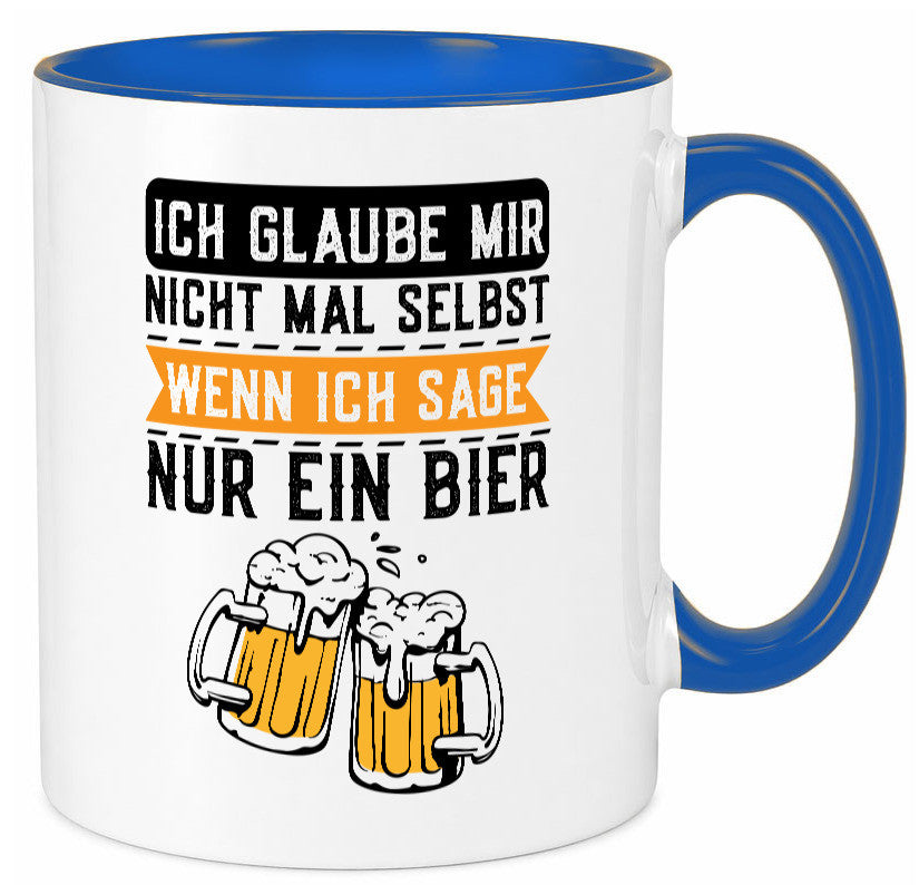 Ich glaube mir nicht mal selbst wenn sage nur ein Bier lustig Humor Tasse