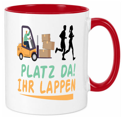 Platz da ihr Lappen | Stapler Fahrer Humor Geschenkidee Tasse