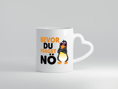Bevor du Fragst nö | Pinguin Sturkopf Humor Geschenkidee Tasse